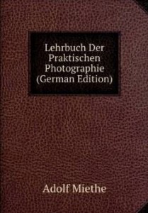 Lehrbuch der praktischen Photogerphie Quelle : Amazon